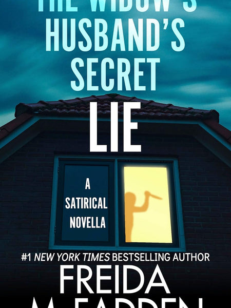 The Widow's Husband's Secret Lie: A Satirical Novella by Freida McFadden