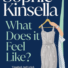 What Does it Feel Like?: Both joyful and heartbreaking, the bittersweet new novella from the No.1 bestselling author by Sophie Kinsella