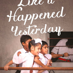 Like it Happened Yesterday by Ravinder Singh