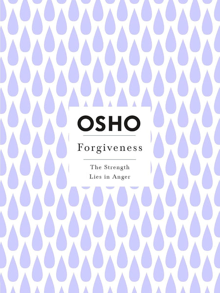 Forgiveness: The Strength Lies in Anger (Osho Insights for a New Way of Living) by Osho