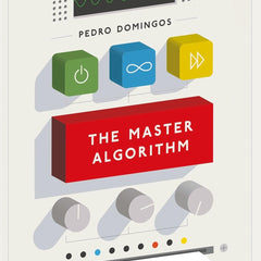 Master Algorithm, The by Pedro Domingos