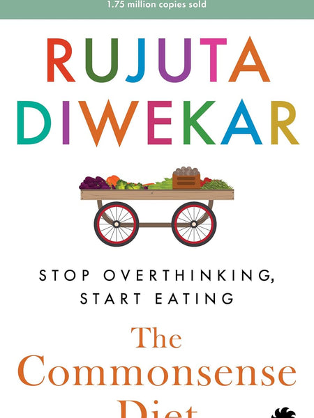 The Commonsense Diet by Rujuta Diwekar