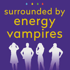 Surrounded by Energy Vampires: How to Slay the Time, Joy, and Soul Suckers in Your Life (The Surrounded by Idiots Series)