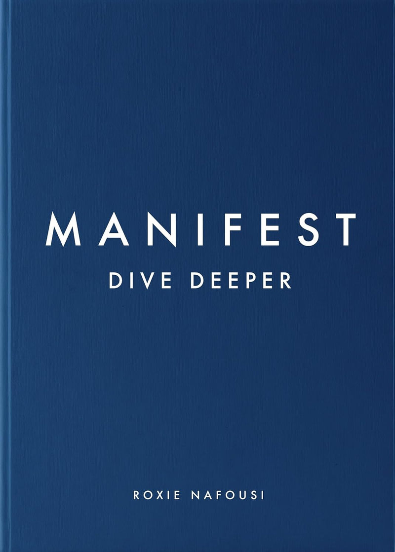 Manifest: Dive Deeper: The No 5 Sunday Times Bestseller by Roxie Nafousi