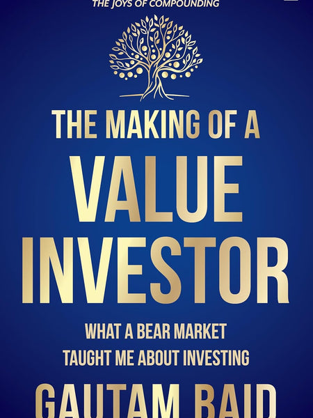The Making of a Value Investor: What a Bear Market Taught Me About Investing by Gautam Baid