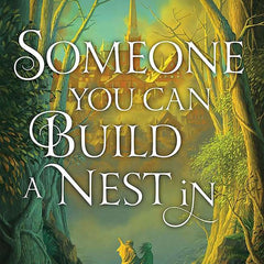 Someone You Can Build a Nest in by John Wiswell