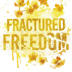Fractured Freedom by Shain Rose