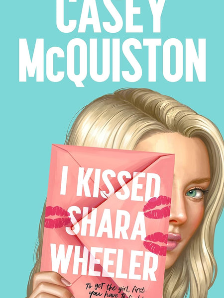 I Kissed Shara Wheeler by Casey McQuiston