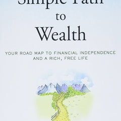 The Simple Path to Wealth: Your Road Map to Financial Independence and a Rich, Free Life Book by J. L. Collins