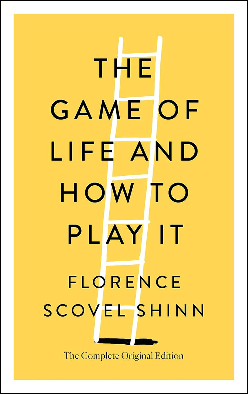 The Game of Life and How to Play It: The Complete Original Edition by Florence Scovel Shinn and Joel Fotinos