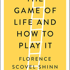 The Game of Life and How to Play It: The Complete Original Edition by Florence Scovel Shinn and Joel Fotinos