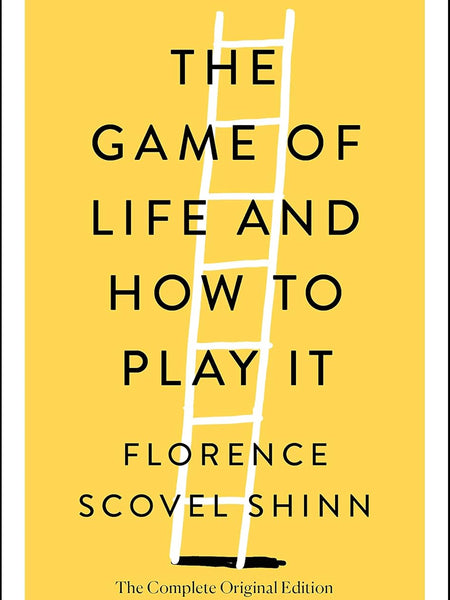 The Game of Life and How to Play It: The Complete Original Edition by Florence Scovel Shinn and Joel Fotinos