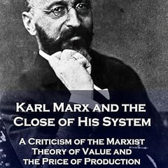 Karl Marx and the Close of His System | by Eugen von Böhm-Bawerk