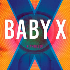 Baby X: A Thriller by Kira Peikoff