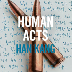 Human Acts Hang Kang A Novel by Han Kang