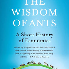The Wisdom of Ants: A Short History of Economics by Shankar Jaganathan