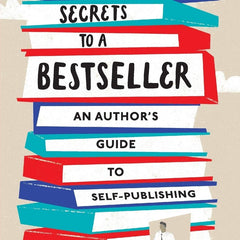 10 Secrets to a Bestseller: An Author's Guide to Self-Publishing by Tim McConnehey and Paul B Skousen