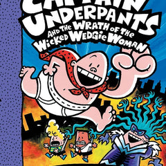 Captain Underpants and the Wrath of the Wicked Wedgie Woman by Dav Pilkey