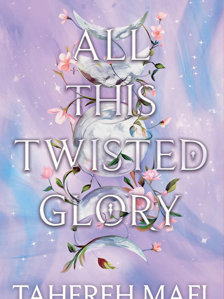 All This Twisted Glory by Tahereh Mafi