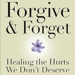 Forgive and Forget by Lewis b. smedes