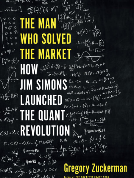 The Man Who Solved the Market by Gregory Zuckerman, Will Damron, et al.