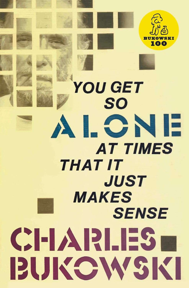 You Get So Alone At Times by Charles Bukowski