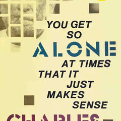 You Get So Alone At Times by Charles Bukowski