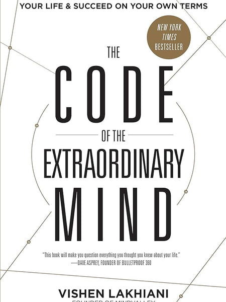 The Code of the Extraordinary Mind: 10 Unconventional Laws to Redefine Your Life and Succeed On Your Own Terms Book by Vishen Lakhiani