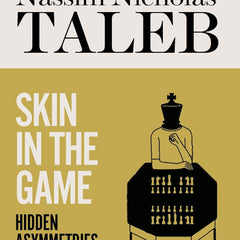 Skin in the Game: Hidden Asymmetries in Daily Life by Nassim Nicholas Taleb, Joe Ochman