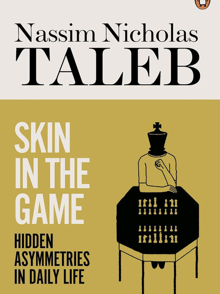 Skin in the Game: Hidden Asymmetries in Daily Life by Nassim Nicholas Taleb, Joe Ochman