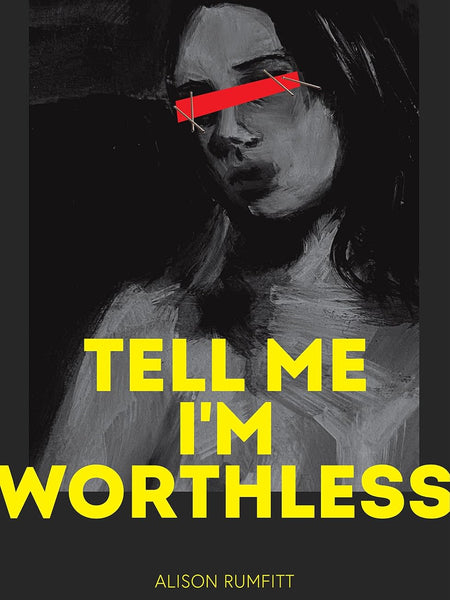 TELL ME I'M WORTHLESS by Alison Rumfitt