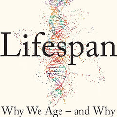 Lifespan: Why We Age – and Why We Don't Have To Book by David Sinclair
