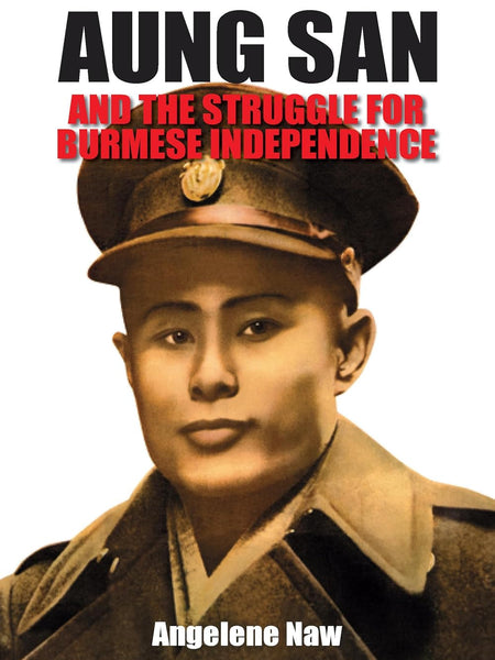 Aung San and the Struggle for Burmese Independence by Angelene Naw