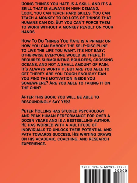 How To Do Things You Hate: Self-Discipline to Suffer Less, Embrace the Suck, and Achieve Anything  by Peter Hollins (Author)