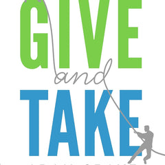Give and Take: A Revolutionary Approach to Success by Adam Grant