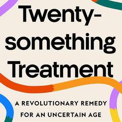 The Twentysomething Treatment: A Revolutionary Remedy for an Uncertain Age by Meg Jay