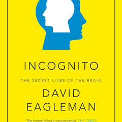 Incognito : The Secret Lives of The Brain by David Eagleman
