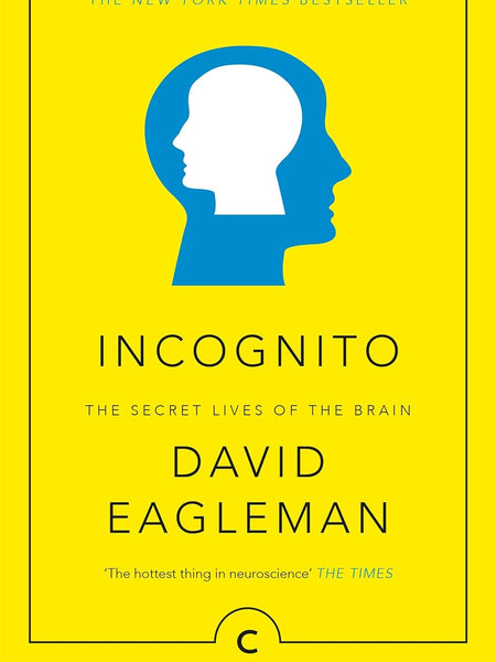 Incognito : The Secret Lives of The Brain by David Eagleman