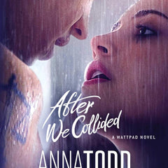 After We Collided (The After Series Book 2) by Anna Todd