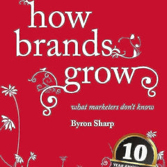 HOW BRANDS GROW by Byron Sharp