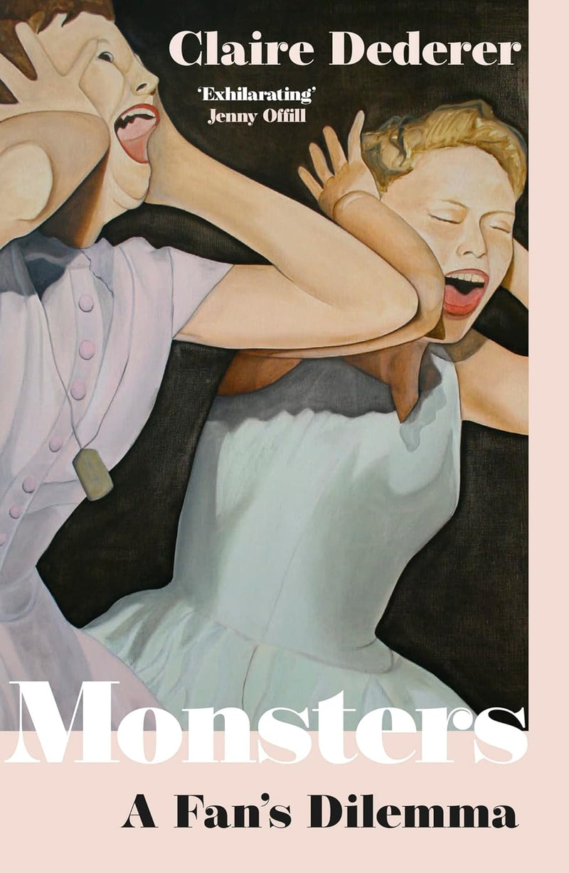 Monsters: A Fan's Dilemma: What Do We Do with Great Art by Bad People? by Claire Dederer
