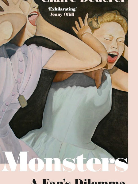 Monsters: A Fan's Dilemma: What Do We Do with Great Art by Bad People? by Claire Dederer