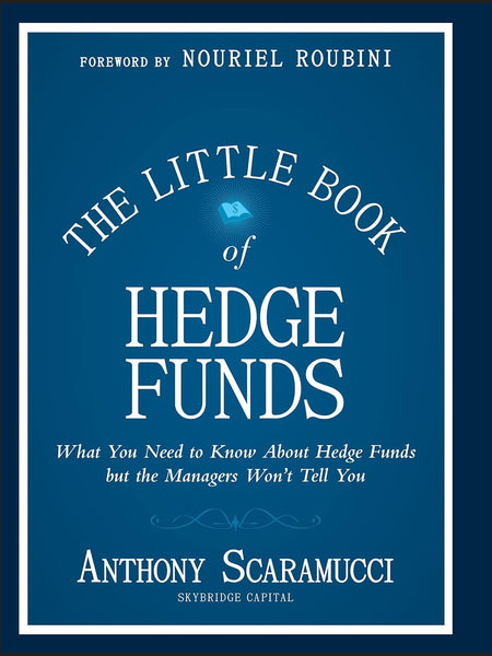 The Little Book of Hedge Funds: What You Need to Know about Hedge Funds But the Managers Won't Tell You (Little Books. Big Profits) by Anthony Scaramucci (Author)