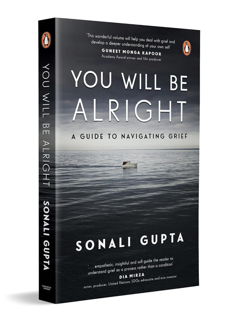 You Will Be All Right: A Guide to Navigating Grief by Sonali Gupta