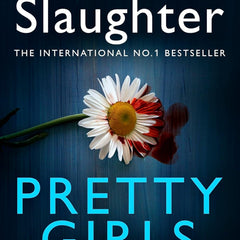 Karin Slaughter : Pretty Girls Two sisters. One Killer. by Karin Slaughter
