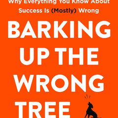 Barking Up the Wrong Tree by Eric Barker