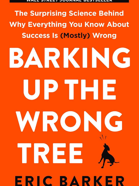 Barking Up the Wrong Tree by Eric Barker
