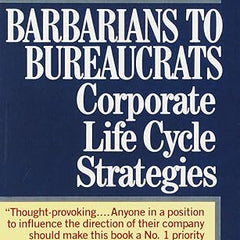 Barbarians to Bureaucrats: Corporate Life Cycle Strategies | by Lawrence M. M. Miller | Paperback