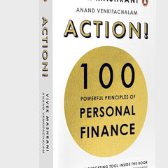 ACTION : 100 Powerful Principles of Personal Finance by Vivek Mashrani and Anand Venkitachalam