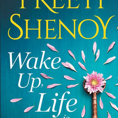 Wake Up, Life is Calling: When your mind is your greatest enemy by Preeti Shenoy